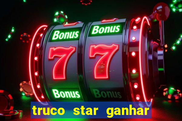 truco star ganhar dinheiro de verdade